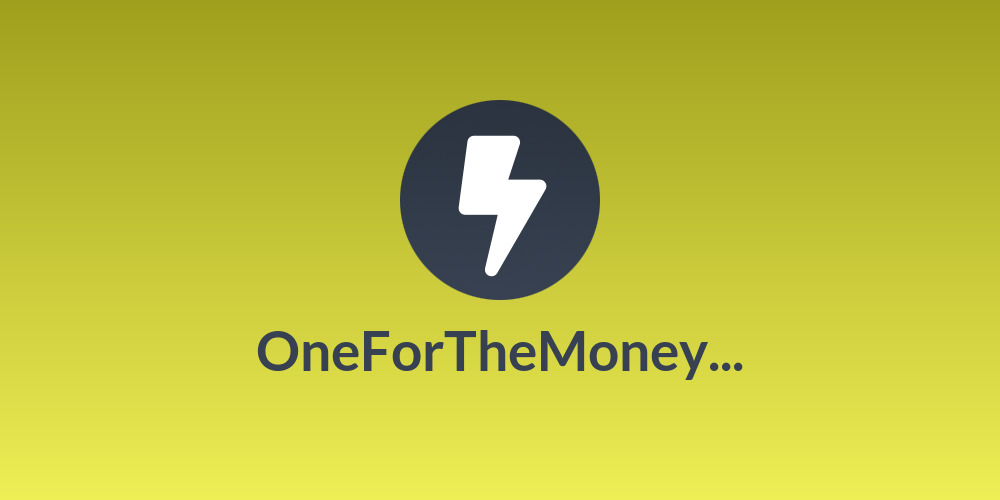 OneForTheMoney...