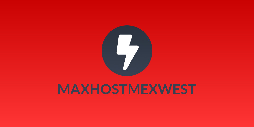 MAXHOSTMEXWEST