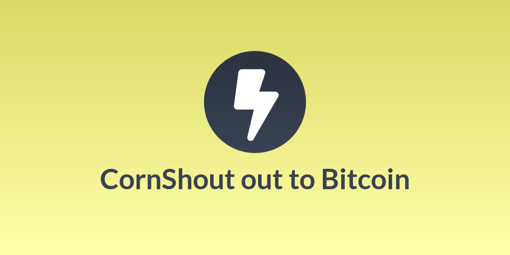 Corn🌽Shout out to Bitcoin