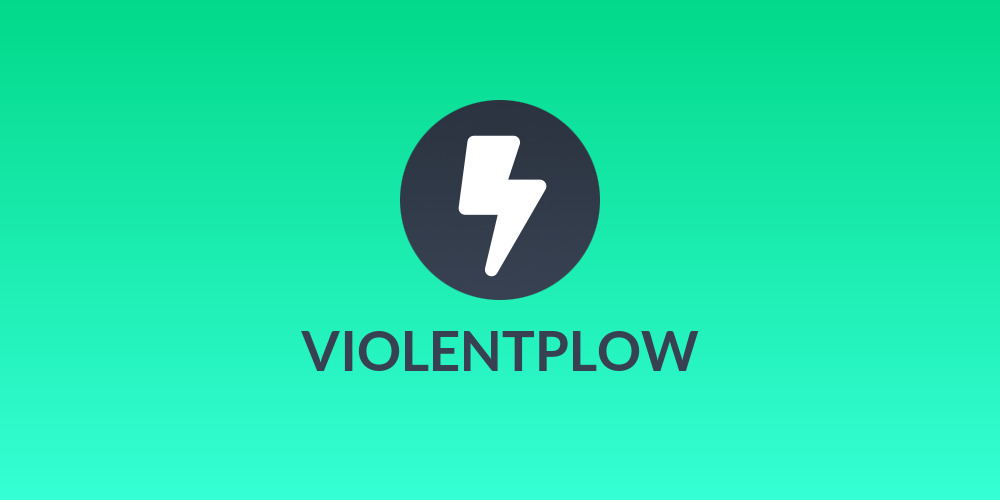 VIOLENTPLOW