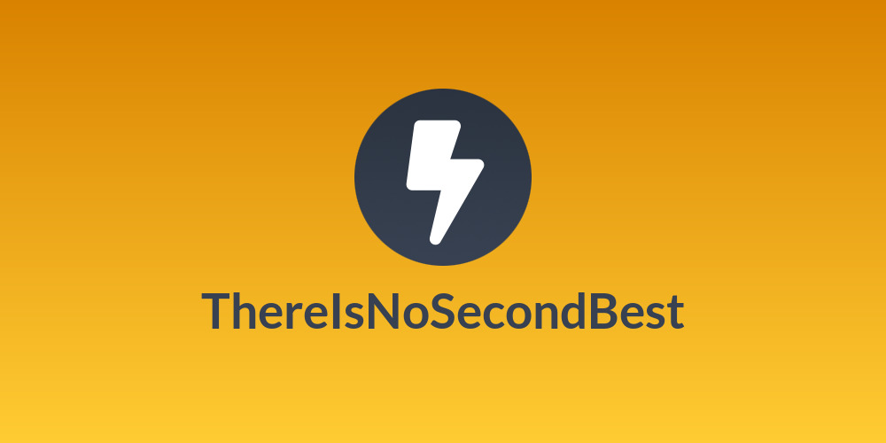 ThereIsNoSecondBest