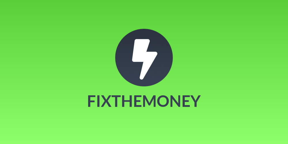 FIXTHEMONEY
