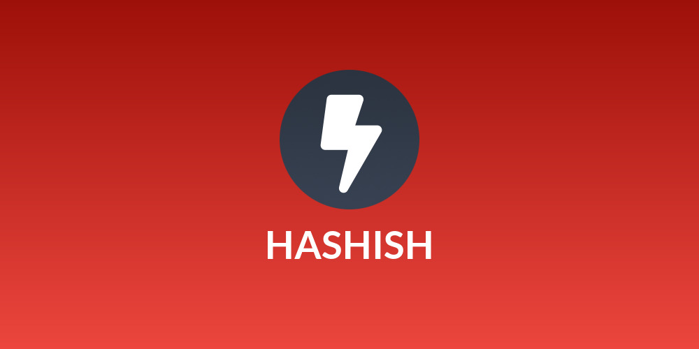 HASHISH