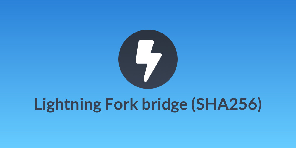 Lightning Fork bridge (SHA256)