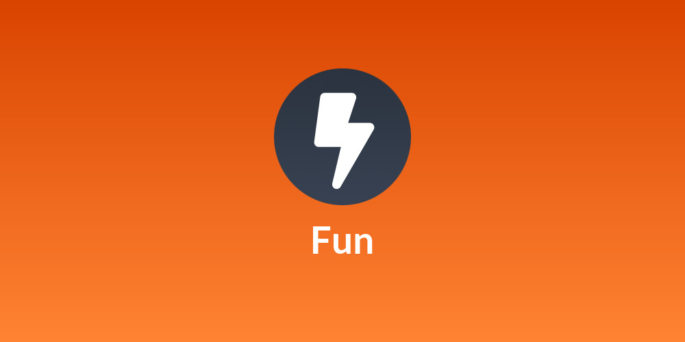 Fun
