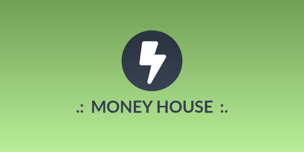 .: 💸 MONEY HOUSE 💸 :.