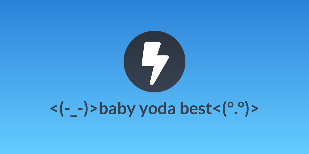 <(-_-)>baby yoda best<(°.°)>
