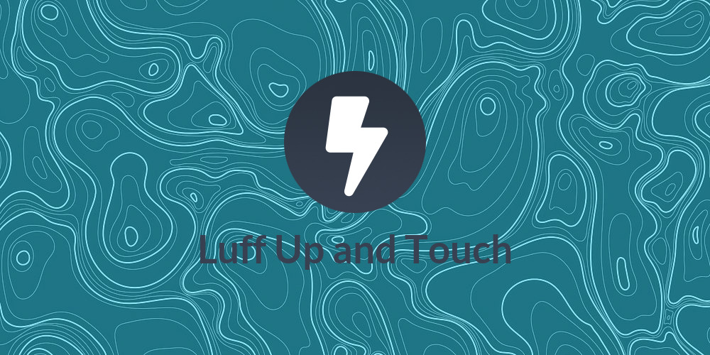 Luff Up and Touch