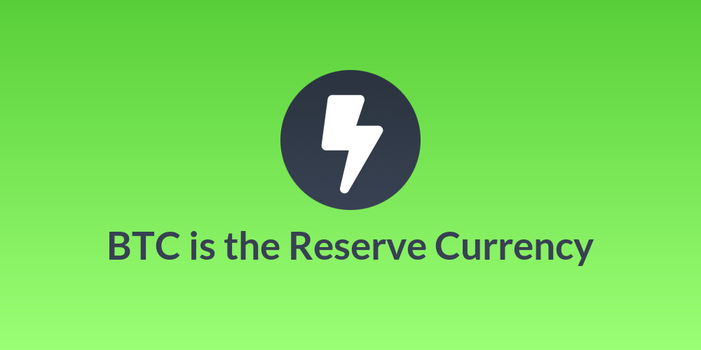 BTC is the Reserve Currency