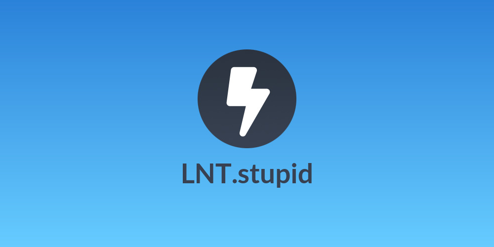 LNT.stupid