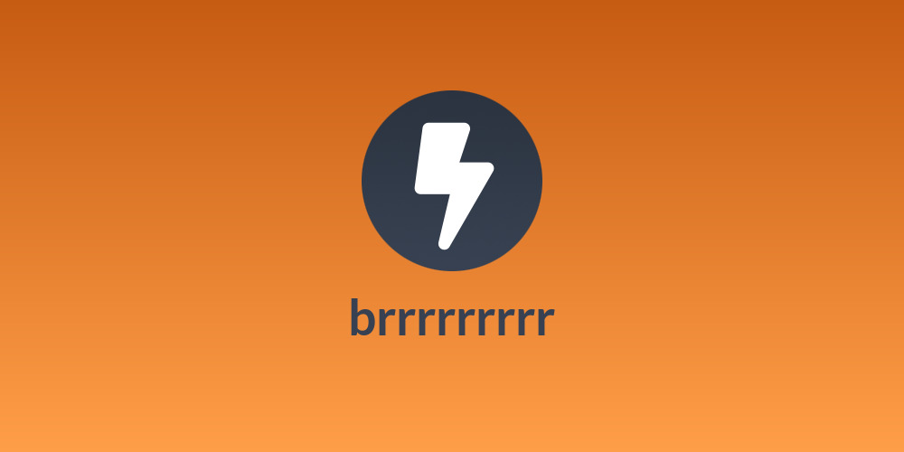 brrrrrrrrr