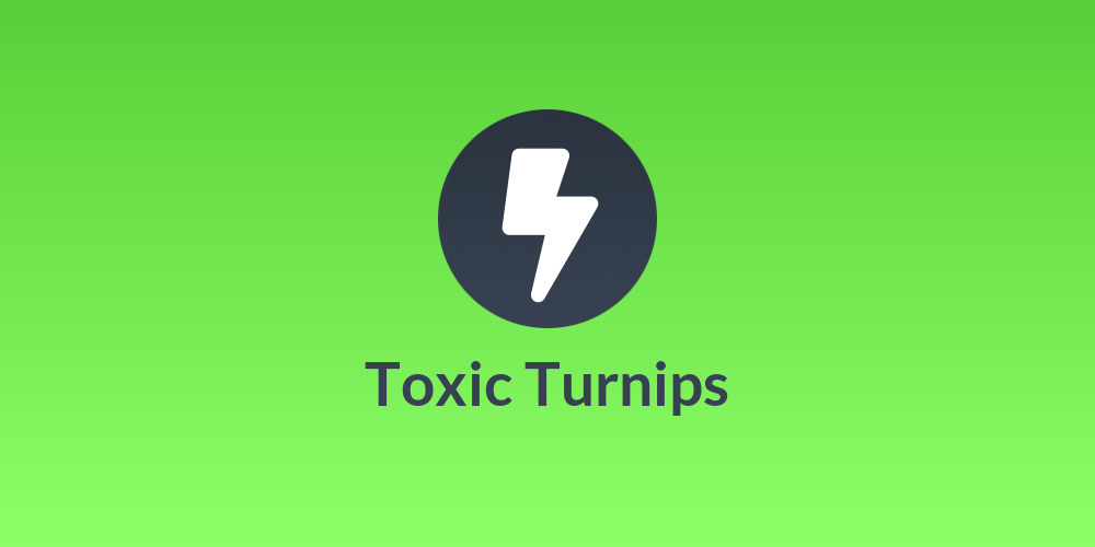 Toxic Turnips