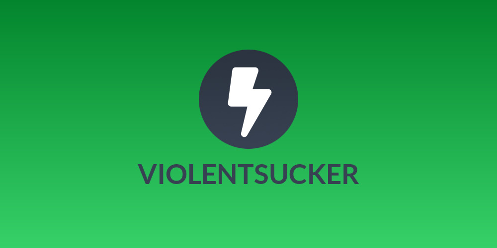 VIOLENTSUCKER