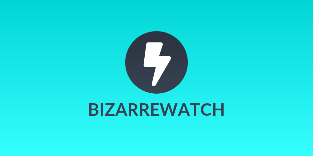 BIZARREWATCH