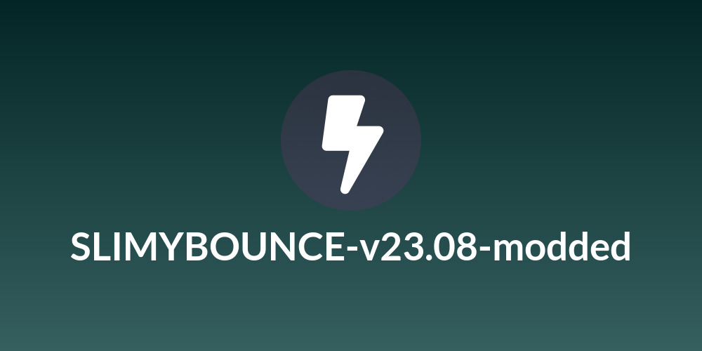 SLIMYBOUNCE-v23.08-modded