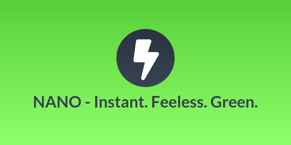 NANO - Instant. Feeless. Green.
