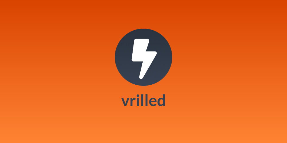 vrilled