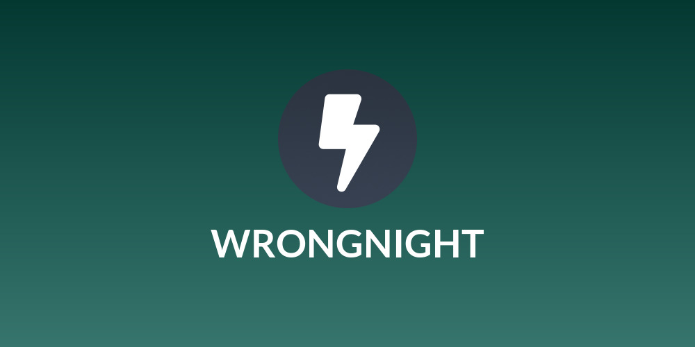 WRONGNIGHT