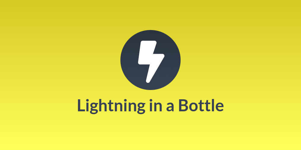 Lightning in a Bottle