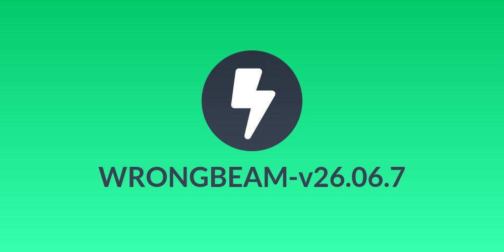 WRONGBEAM-v26.06.7