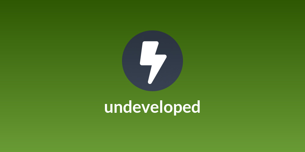 undeveloped