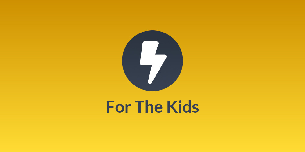 For The Kids