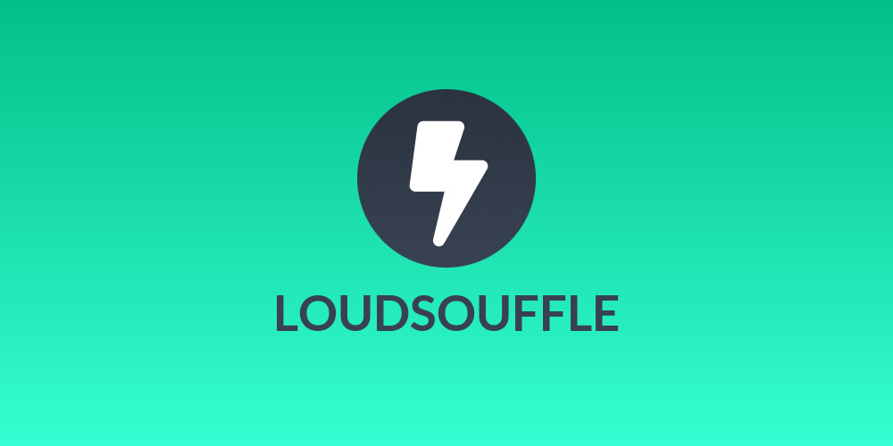 LOUDSOUFFLE