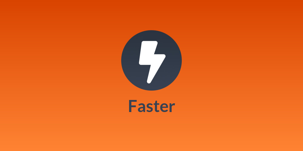 Faster