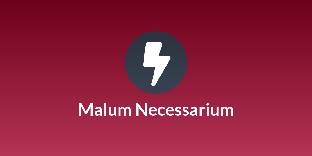 Malum Necessarium