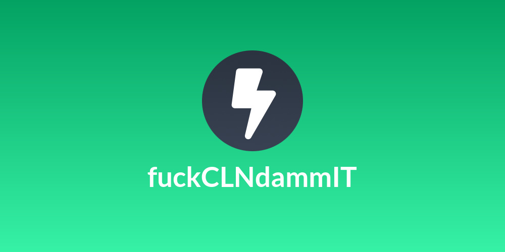 fuckCLNdammIT