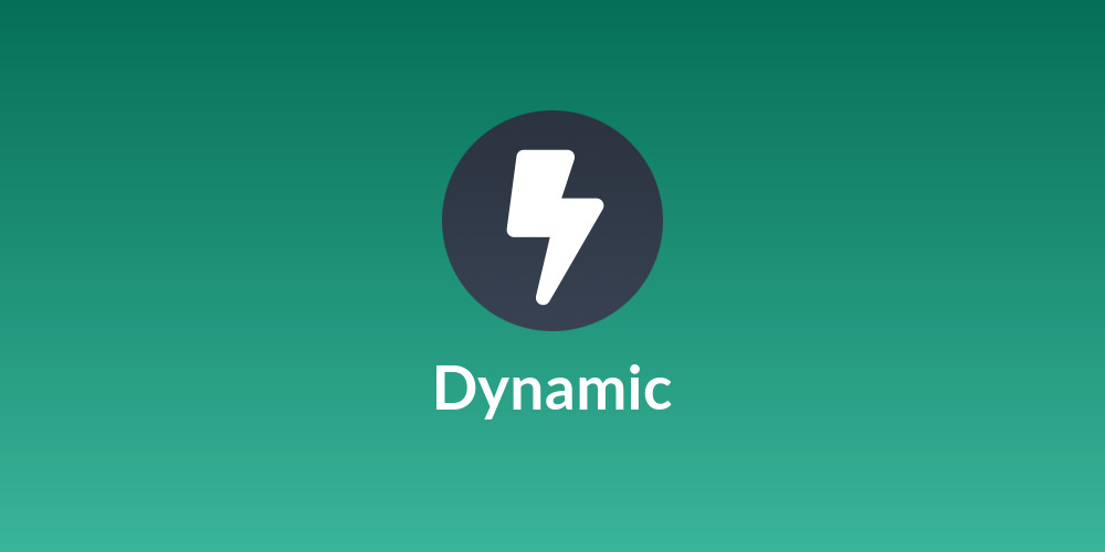 Dynamic