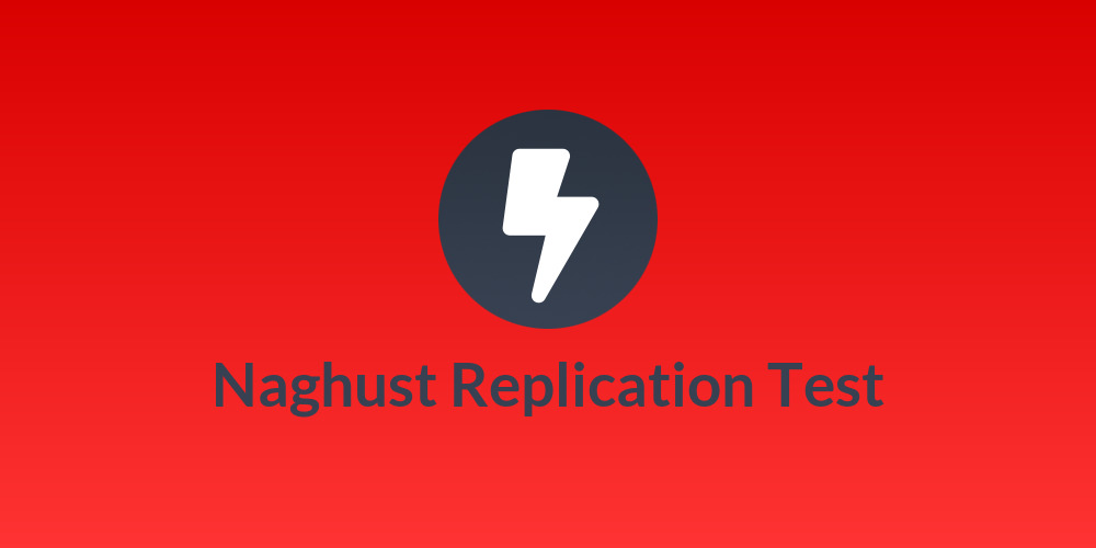 Naghust Replication Test