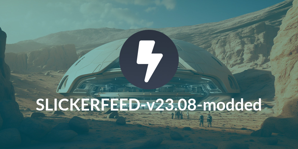 SLICKERFEED-v23.08-modded