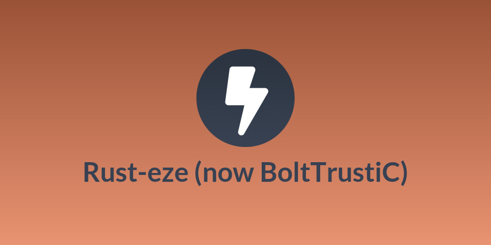 Rust-eze (now BoltTrustiC)