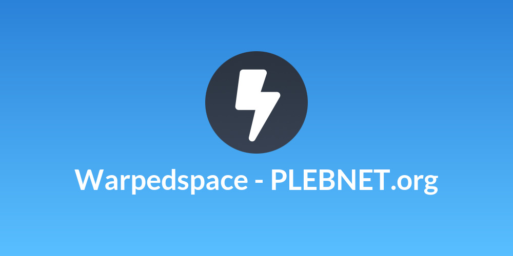 Warpedspace - PLEBNET.org