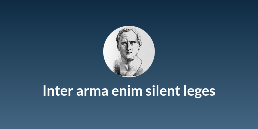 Inter arma enim silent leges