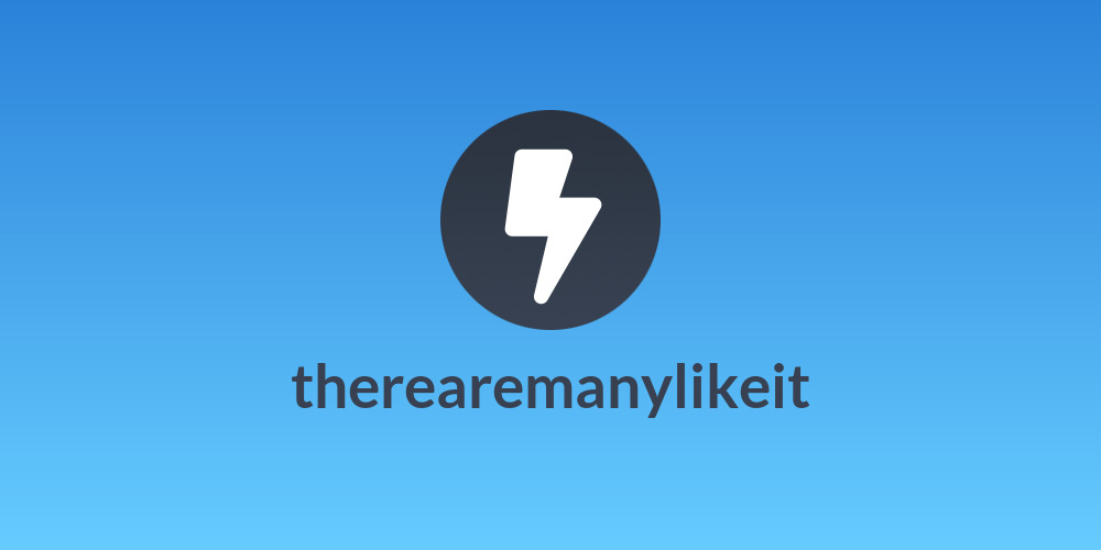 therearemanylikeit