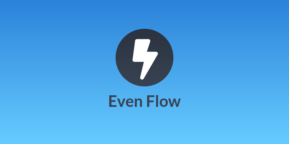 Even Flow