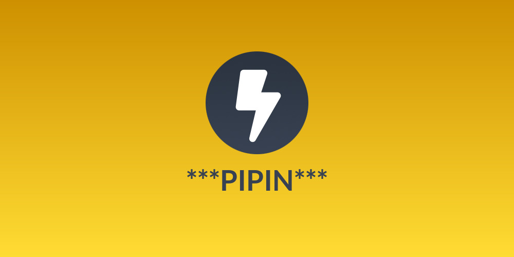 ***PIPIN***