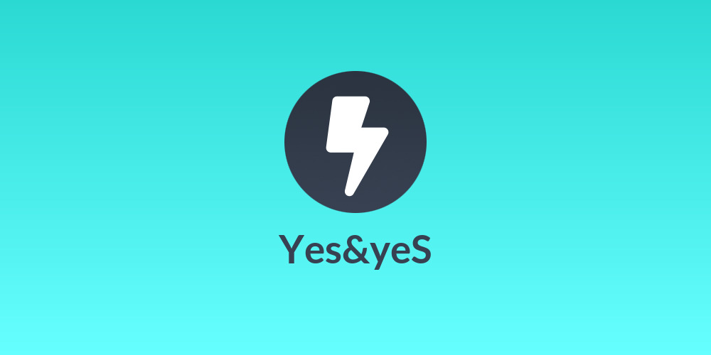 Yes&yeS