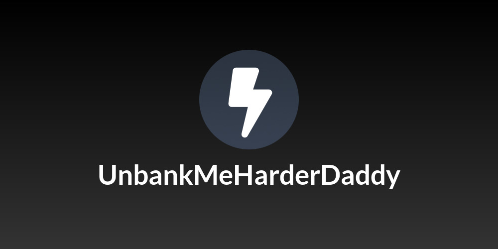 UnbankMeHarderDaddy