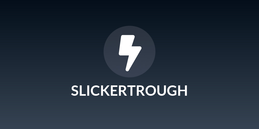 SLICKERTROUGH