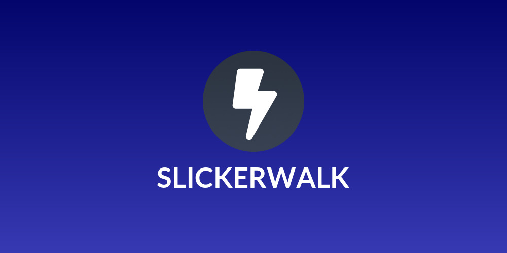 SLICKERWALK