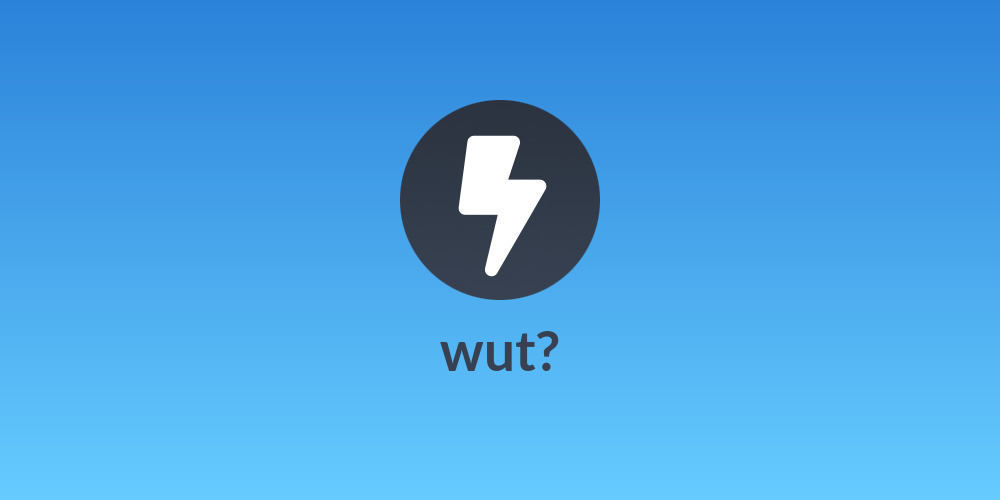 wut?